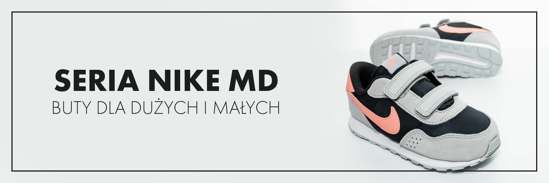 Seria Nike MD – buty dla dużych i małych