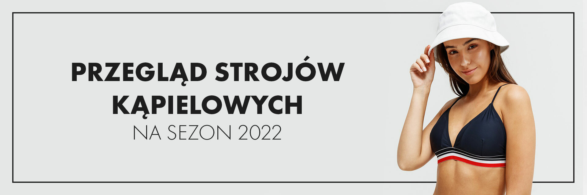 Przegląd strojów kąpielowych na sezon 2022