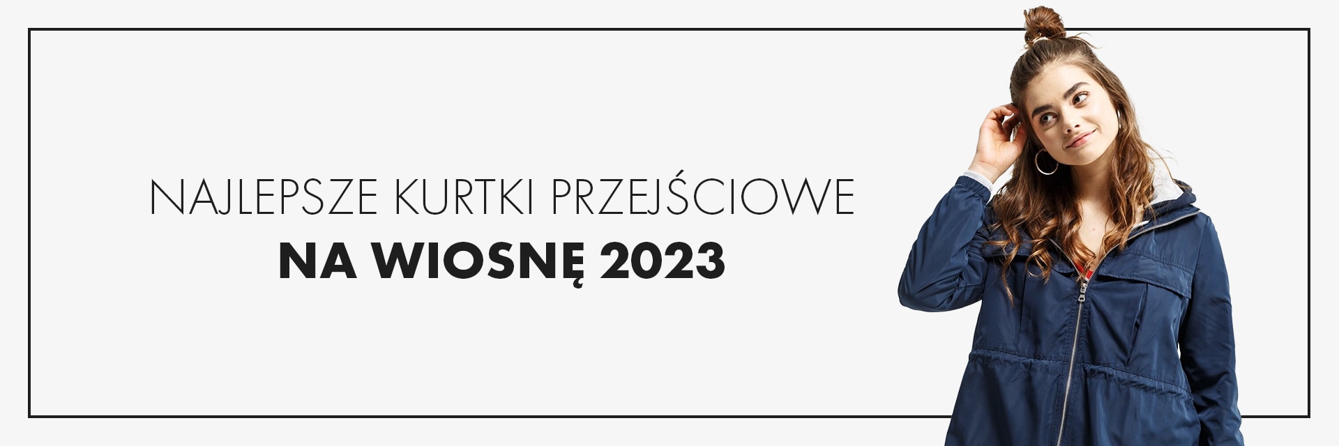Najlepsze kurtki przejściowe na wiosnę 2023