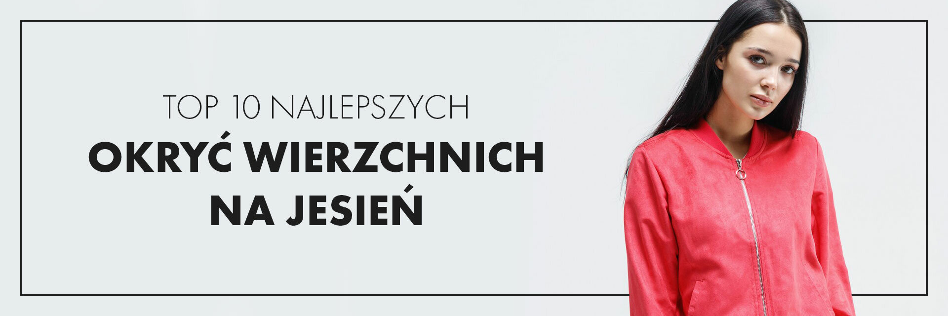 Top 10 najlepszych okryć wierzchnich na jesień