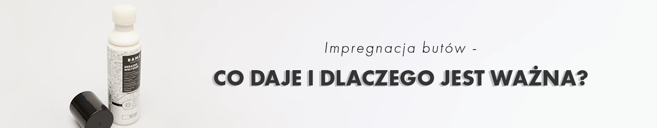 Impregnacja butów – co daje i dlaczego jest ważna?